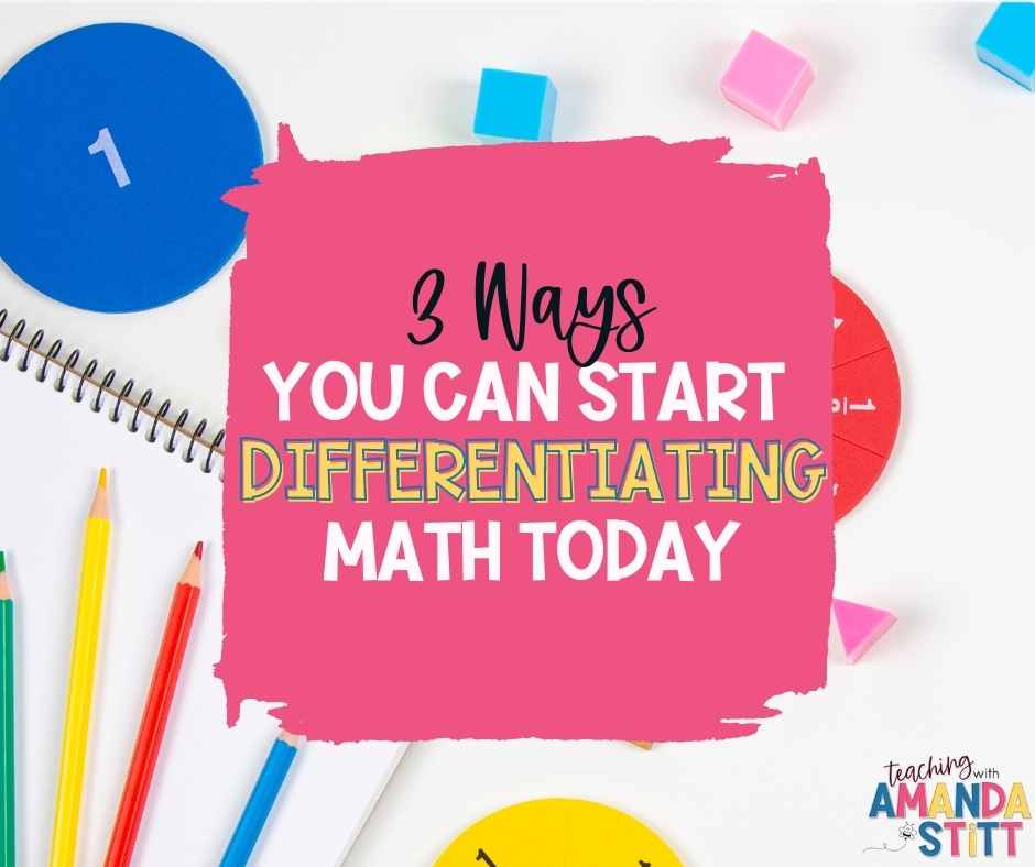 This blog post gives you 3 ways you can start differentiating math in your upper grade classroom right away.