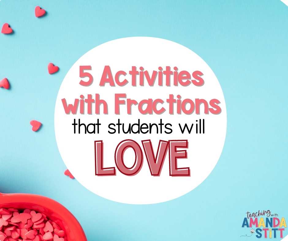 Celebrate Valentine's Day during math time with these 5 activities with fractions that your students will love working on