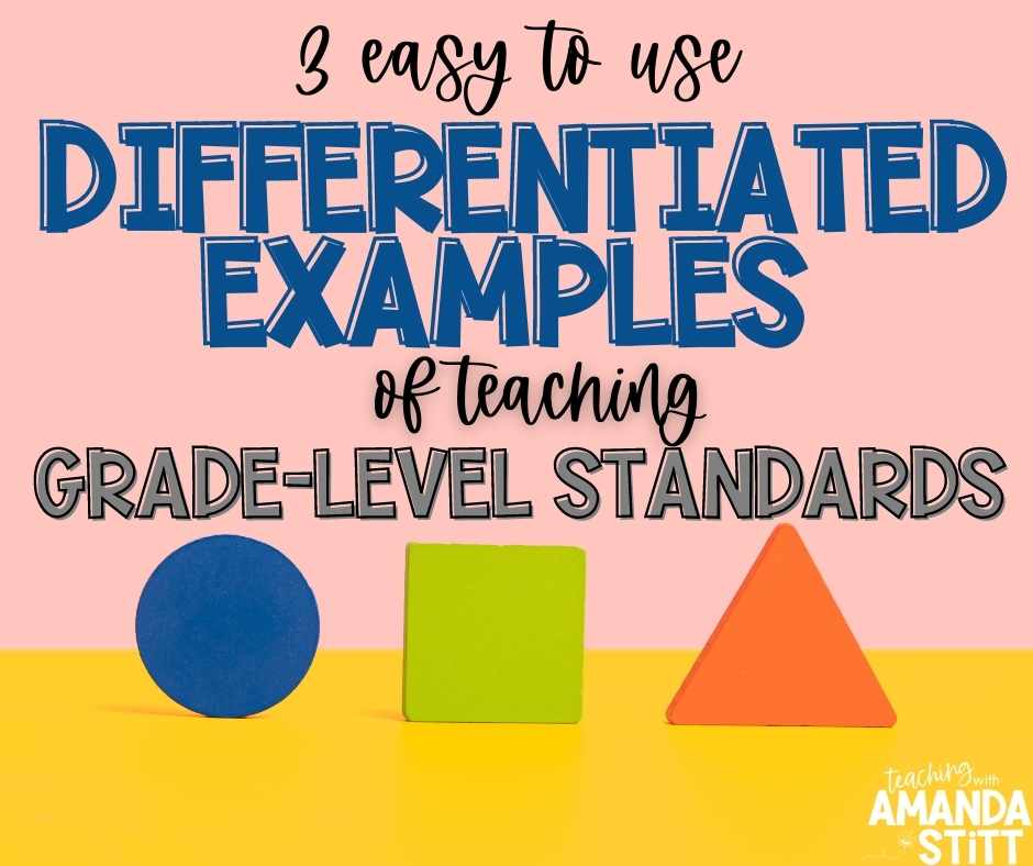 Let's explore 3 differentiated examples of teaching grade level standards