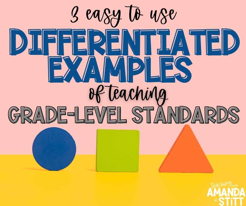 3-easy-to-use-differentiated-examples-of-teaching-grade-level-standards