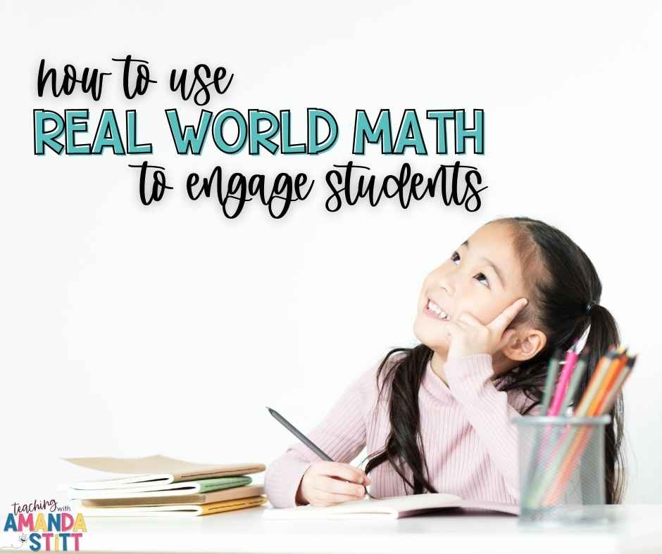 Here are some easy to use ideas on how to use real world math to engage students in your math class.